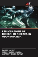Esplorazione DEI Disegni DI Ricerca IN Odontoiatria Nidhi Pruthi Shukla