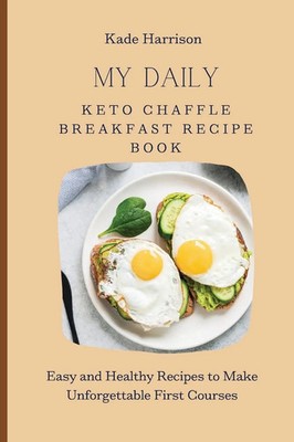 My Daily Keto Chaffle Breakfast Recipe Book | Kade Harrison | Englisch | Buch