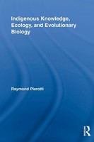 Indigenous Knowledge, Ecology, And Evolutionary Biology Raymond Pierotti Buch