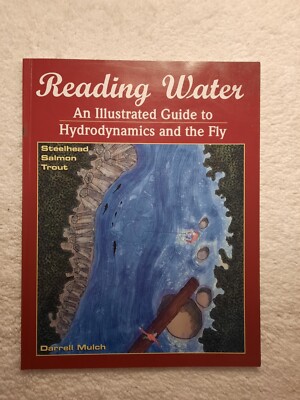Reading Water Illustrated Guide To Hydrodynamics & The Fly Darrell Mulch Fishing