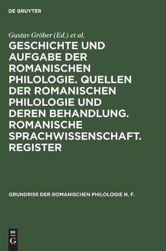 Geschichte Und Aufgabe Der Romanischen Philologie. Quellen Der Romani (Hardback)