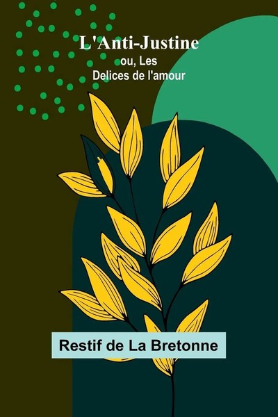 L'anti-Justine; Ou, Les Delices De L'amour Restif De La Bretonne Taschenbuch-image