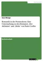 Romantik In Der Postmoderne. Eine Untersuchung Zu Den Romanen Der Alchimist...