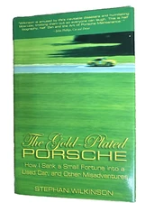 The Gold-Plated Porsche : How I Sank a Small Fortune into a Used Car, and Other
