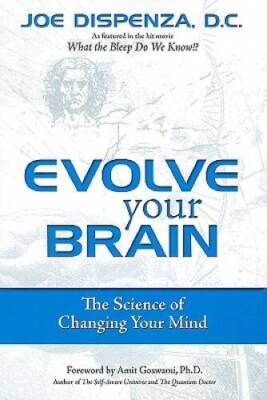 Evolve Your Brain: The Science of Changing Your Mind - Paperback - VERY GOOD