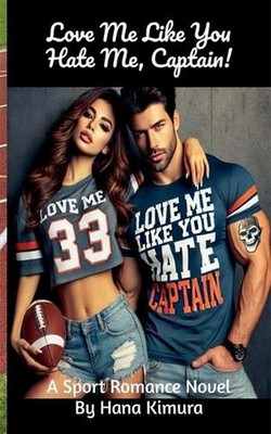 Love Me Like You Hate Me, Captain! by Hana Kimura Paperback Book