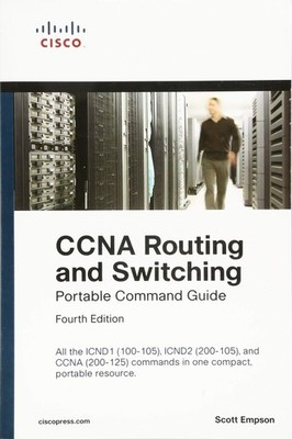 CCNA Routing and Switching Portable Command Guide (ICND1 100-105, ICND2 200-...