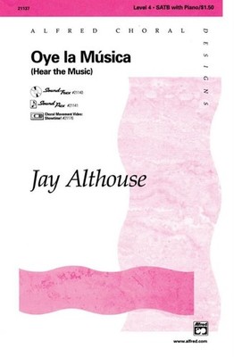 Oye la Música (Hear the Music) SATB Choir Choral Octavo Music by Jay Althouse La