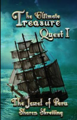 The Ultimate Treasure Quest I: The Jewel of Peru by Skretting, Sharon, Brand ...