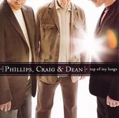 CD Phillips, Craig & Dean TOP OF MY LUNGS Praise & Worship NEU & OVP