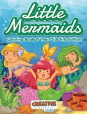 Little Mermaids - Coloring Books 9 Year Old Girls Edition