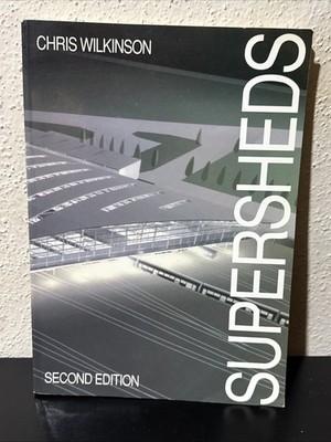 Supersheds: The Architecture of Long-Span Large-Volume Buildings Second Edition