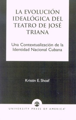 Shoaf - La Evoluci-n Ideal-gica del Teatro de JosZ Triana   Una Contex - X555z