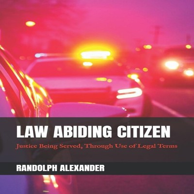 Law Abiding Citizen Justice Being Served Through Use of Legal Ter