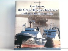 Cuxhaven, die Große Hochseefischerei und der Seefischmarkt. Schumann, Nik: