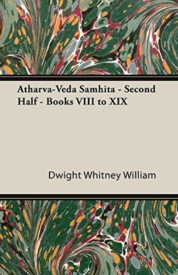 Atharva-Veda Samhita - Second Half - Books Viii To Xix - William, Dwight Whitney