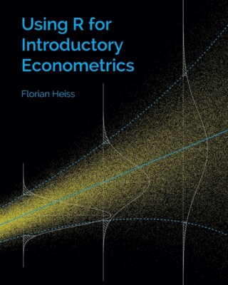 Using R For Introductory Econometrics