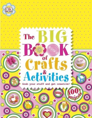 The Big Book of Crafts and Activities by DK Publishing (2013) Hardcover - ha...