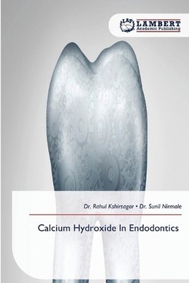 Calcium Hydroxide In Endodontics by Dr Rahul Kshirsagar Paperback Book