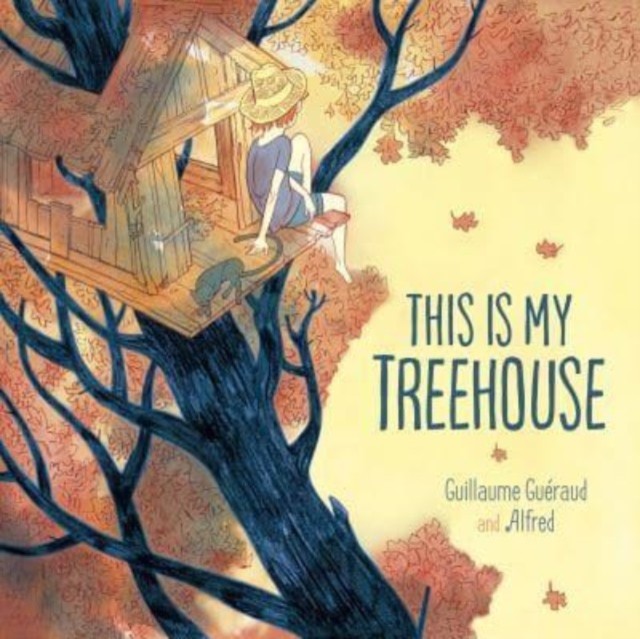 This Is My Treehouse by Guillaume Gueraud (Hardback Book)