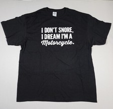 Black Graphic Men's T Shirt Size XL I Don't Snore, I Dream I'm A Motorcycle NWOT