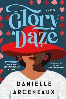 Glory Daze: A Glory Broussard Mystery - Hardcover, by Arceneaux Danielle - New q