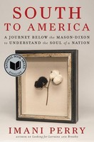 South To America: A Journey Below The Mason-Dixon To Understand The Soul Of