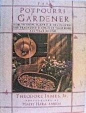 The Potpourri Gardener - Hardcover By Theodore James Jr - VERY GOOD