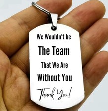 We Won't Be The Team Without You Keychain