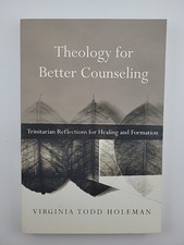Theology for Better Counseling: Trinitarian Reflections for Healing And Formatio