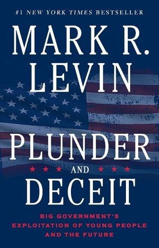 Plunder and Deceit: Big Government's Exploitation of Young People and the Future