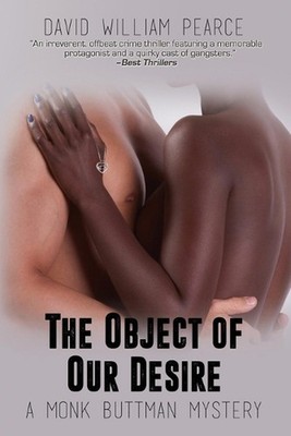 The Object of Our Desire: A Monk Buttman Mystery by David William Pearce Paperba