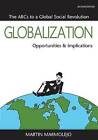 Globalization: Opportunities & Implications. the ABCs to a Global Social Revolution by Martin Marmolejo (Paperback / softback, 2013)