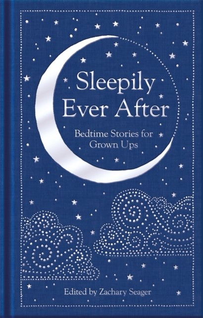 Sleepily Ever After Bedtime Stories for Grown Ups (Hardback Book)