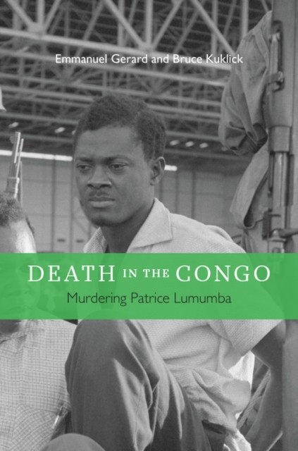 Death in the Congo Murdering Patrice Lumumba by Bruce Kuklick (Hardback Book)
