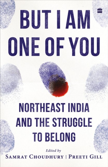 But I Am One of You Northeast India and the Struggle to Belong (Paperback Book)