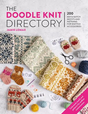 The Doodle Knit Directory: 200 Mix & Match Motifs and Patterns for Knitted Acces