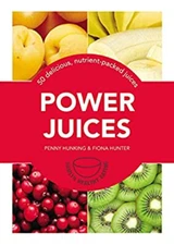 Power Juices : 50 Energizing Juices and Smoothies Fiona, Hunking,