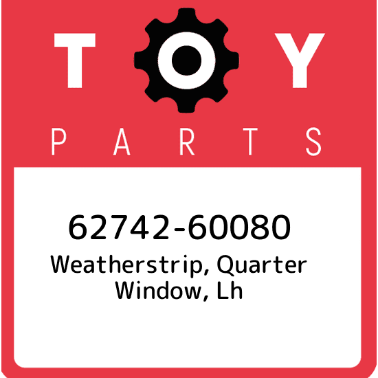 62742-60080 Toyota Weatherstrip, quarter window, lh 6274260080  