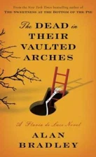 The Dead in Their Vaulted Arches: A Flavia de Luce Novel - Hardcover - GOOD