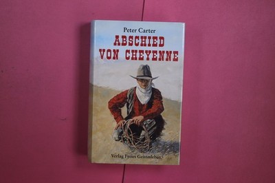 446124 Peter Carter ABSCHIED VON CHEYENNE Verlag Freies Geistesleben HC