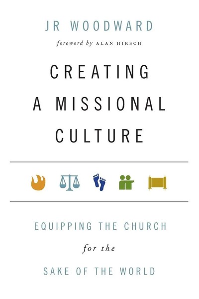 Creating A Missional Culture Equipping The Church For The Sake Of The World Buch-image
