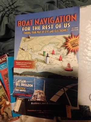 Boat Navigation for the Rest of Us : Finding Your Way by Eye and Electronics