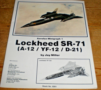 Aerofax Minigraph LOCKHEED SR-71 [Blackbird A-12/YF-12/D-21] by Jay Miller