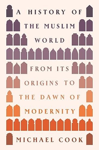 A History of the Muslim World: From Its Origins to the Dawn of Modernity by Mic - Image 8