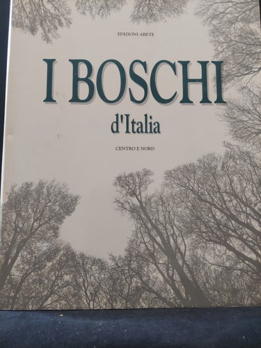 L- I BOSCHI D'ITALIA CENTRO E NORD - BORTOLOTTI - ABETE --- 1993 - CS - ZDS551