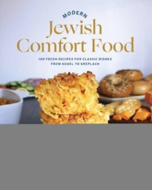Modern Jewish Comfort Food: 100 Fresh Recipes for Classic Dishes from Kugel to - Image 3