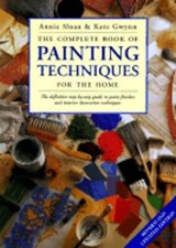 The Complete Book of Painting Techniques for the Home by Annie Sloan: Used