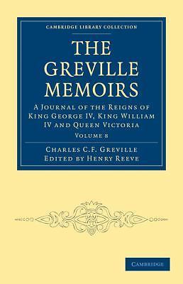 The Greville Memoirs Greville Reeve Paperback 9781108030182 Volume 8