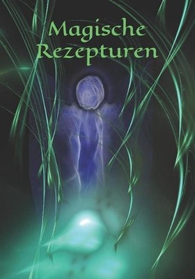 Magische Rezepturen: Kr?uter - Rezept - Symbol - Zeichen - Zauberbuch - Zauber -